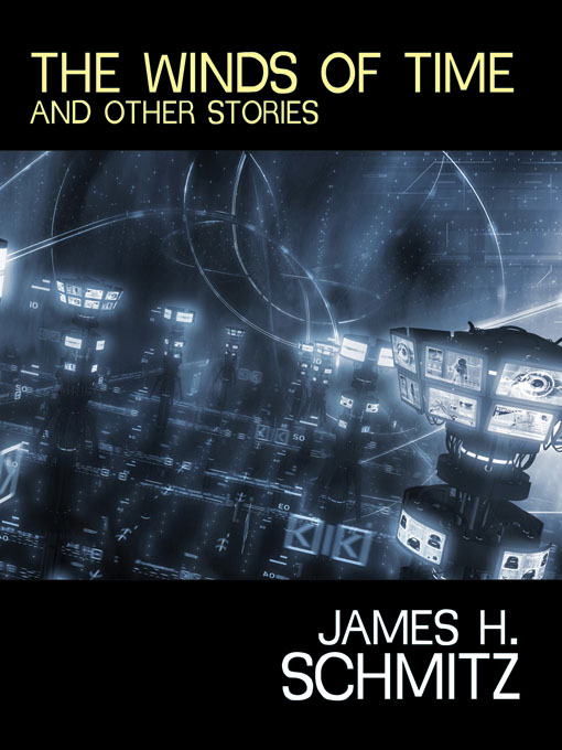 Title details for The Winds of Time and Other Stories by James H. Schmitz - Available
